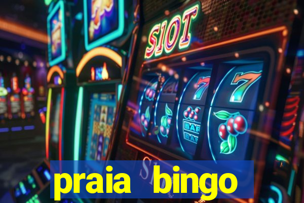 praia bingo dinheiro infinito 2022